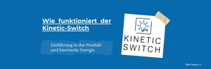 Wie funktioniert der Kinetic-Switch?